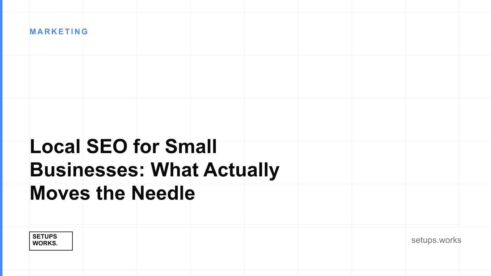Local SEO for Small Businesses: What Actually Moves the Needle