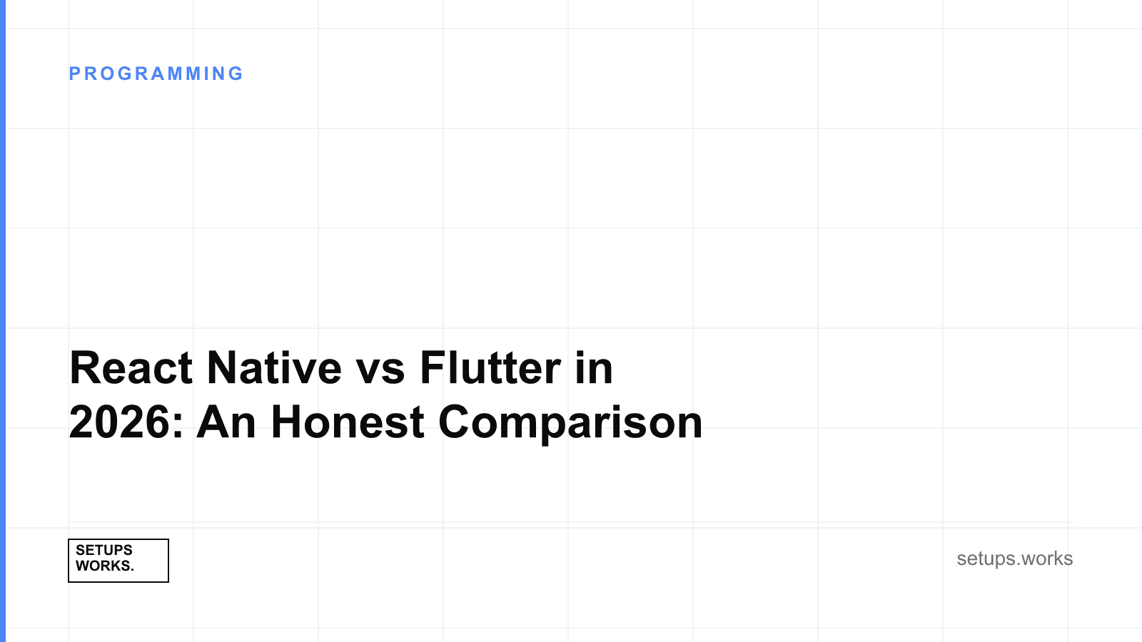 React Native vs Flutter in 2026: An Honest Comparison