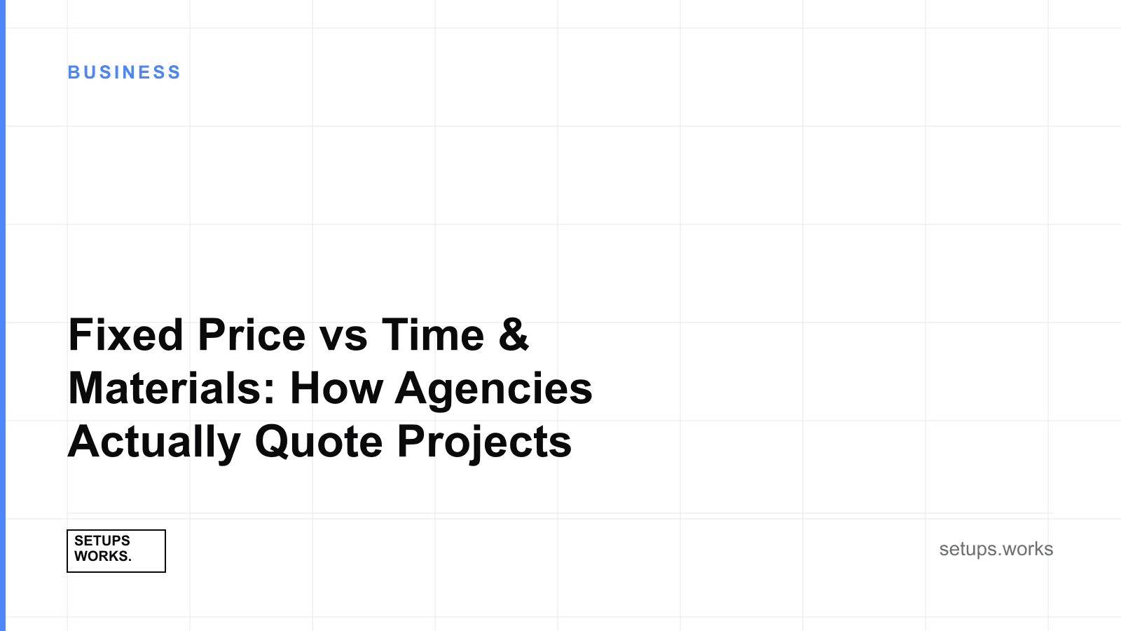 Fixed Price vs Time & Materials: How Agencies Actually Quote Projects
