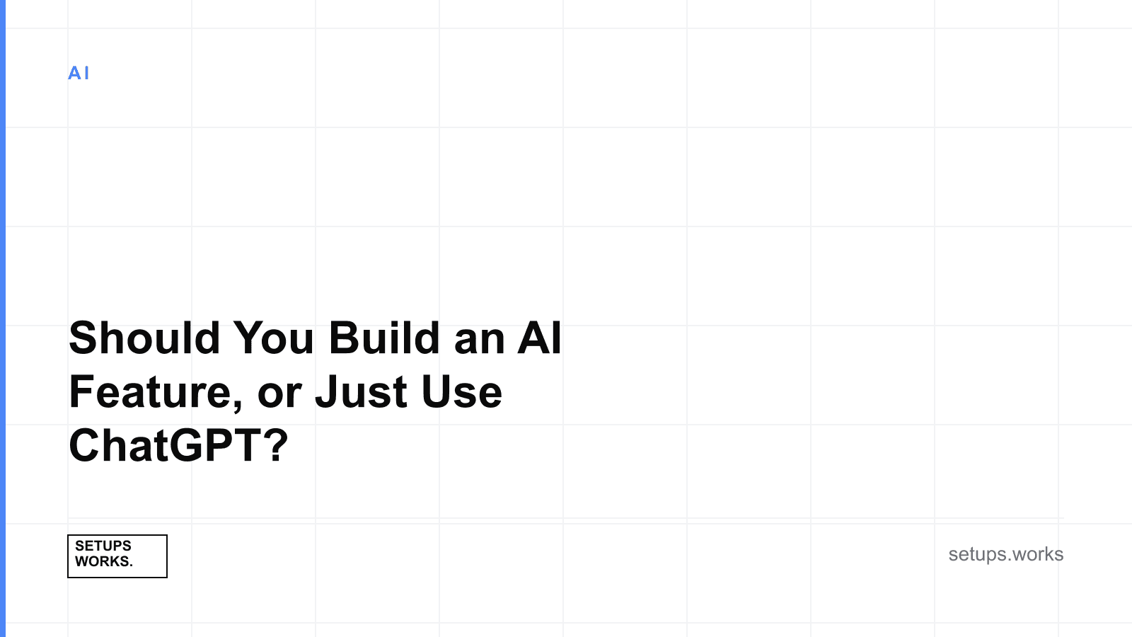 Should You Build an AI Feature, or Just Use ChatGPT?