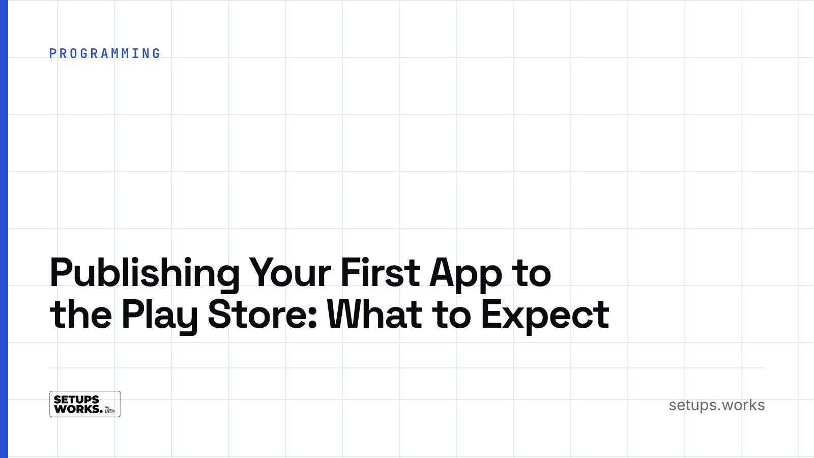 Publishing Your First App to the Play Store: What to Expect